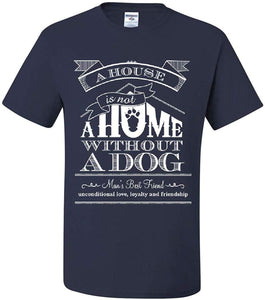 A House is Not a Home Without a Dog Pet Paw Labrador Blue T-Shirts