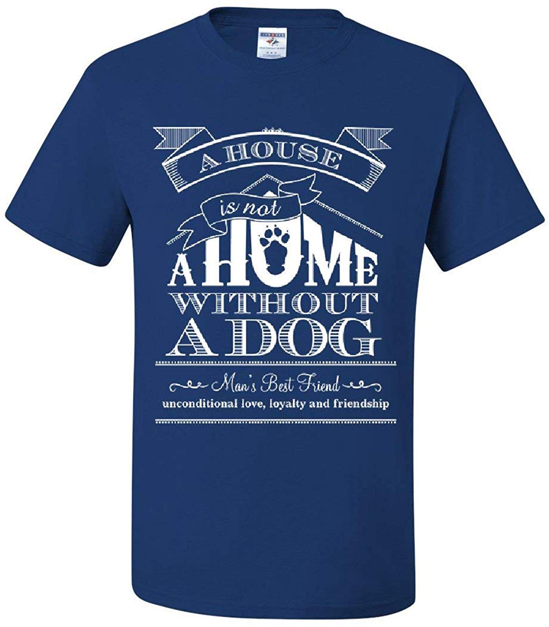 A House is Not a Home Without a Dog Pet Paw Labrador Blue T-Shirts