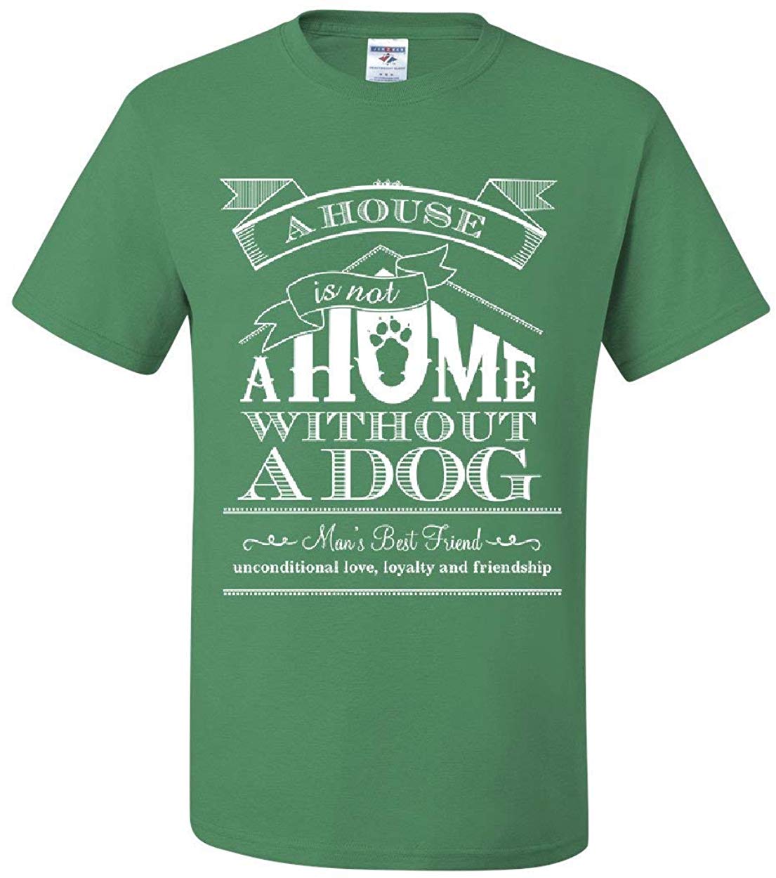 A House is Not a Home Without a Dog Pet Paw Labrador Green T-Shirts