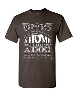 A House is Not a Home Without a Dog Pet Paw Labrador Mens Brown T-Shirts