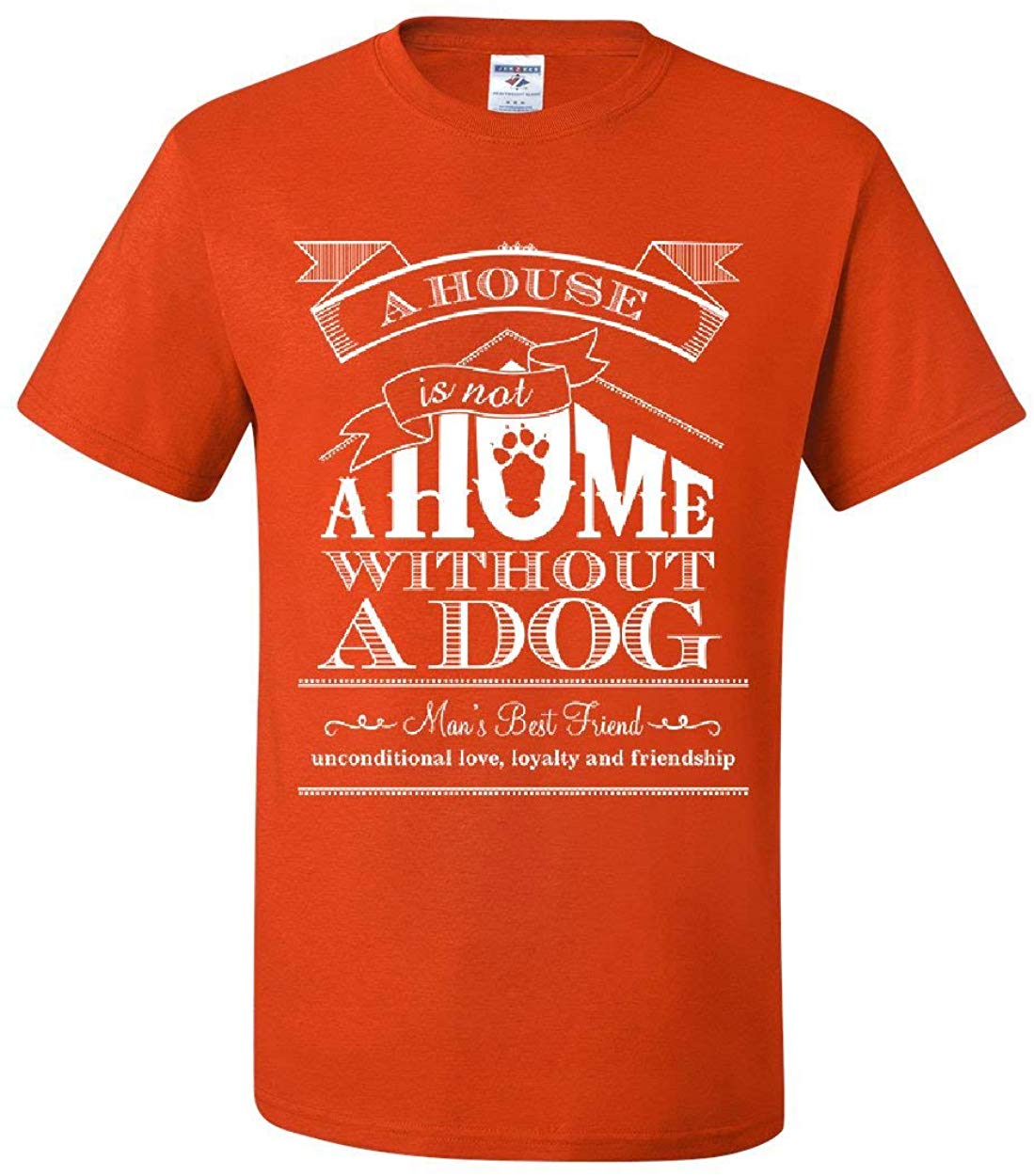 A House is Not a Home Without a Dog Pet Paw Labrador Orange T-Shirts