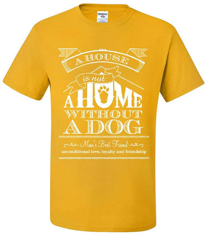 A House is Not a Home Without a Dog Pet Paw Labrador Yellow T-Shirts