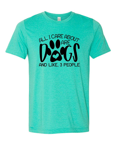 All I Care About are Dogs Adult Short Sleeve Jersey Green T-Shirts