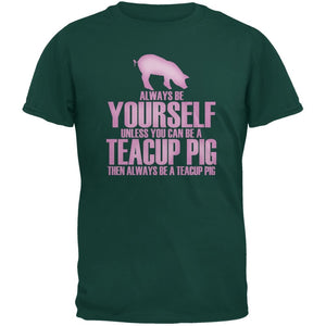 Always Be Yourself Teacup Pig Forest Adult Green T-Shirts