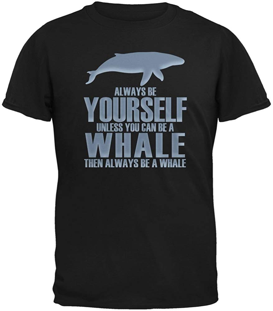 Always Be Yourself Whale Adult Black T-Shirts