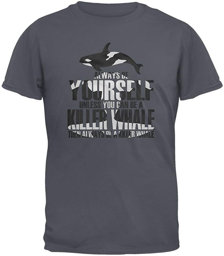 Always be Yourself Killer Whale Charcoal Grey Adult Grey T-Shirts