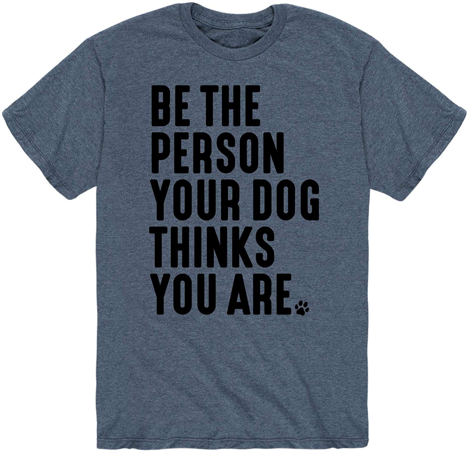 Be The Person Your Dog Thinks You are-Adult Short Sleeve Blue T-Shirts