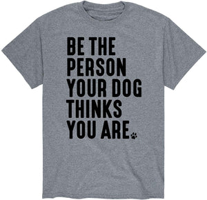 Be The Person Your Dog Thinks You are-Adult Short Sleeve grey T-Shirts