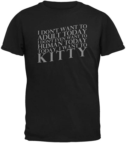 Don't Adult Today Just Kitty Cat Adult Black T-Shirts