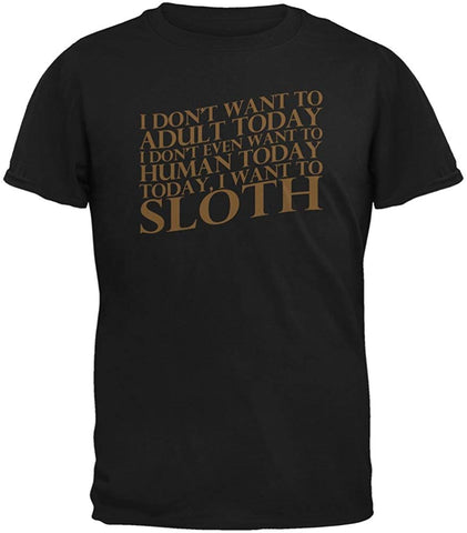 Don't Adult Today Just Sloth Adult Black T-Shirts