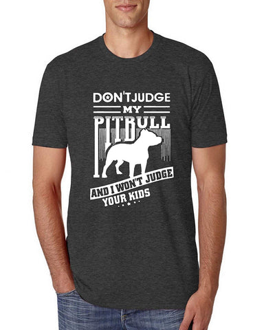 Don't Judge My Pitbull | Mens Animal Lover Premium Tri Blend Graphic Black T-Shirts