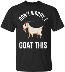 Don't Worry I Goat This Funny Goats Animal Lovers Animals Gift Black T-Shirts