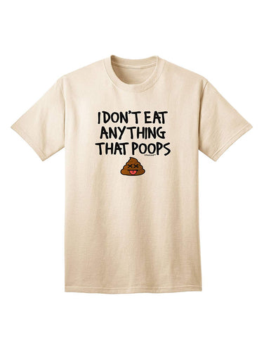 I Don't Eat Anything That Poops Adult Nature T-Shirts