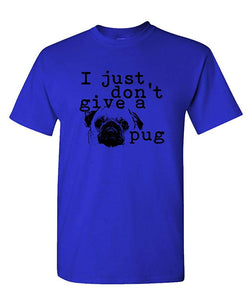 I JUST Don't GIVE A Pug-Dog Canine-Mens Cotton Royal T-Shirts