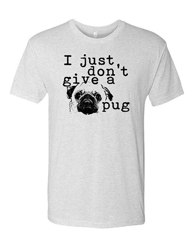 I JUST Don't GIVE A Pug-Dog Canine-Mens Cotton White T-Shirts