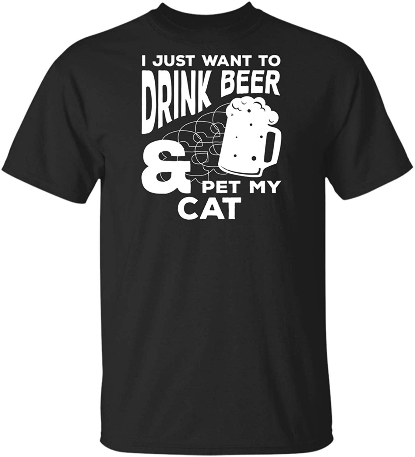 I Just Want to Drink Beer and Pet My Cat Funny Animal Gifts Black T-Shirts