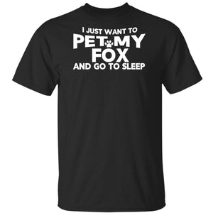 I Just Want to Pet My Fox and Go to Sleep Animal Lover Gift Black T-Shirts