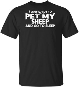 I Just Want to Pet My Sheep and Go to Sleep Animal Lover Gift Black T-Shirts