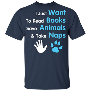 I Just Want to Read Books Save Animals and Take Naps Navy T-Shirts