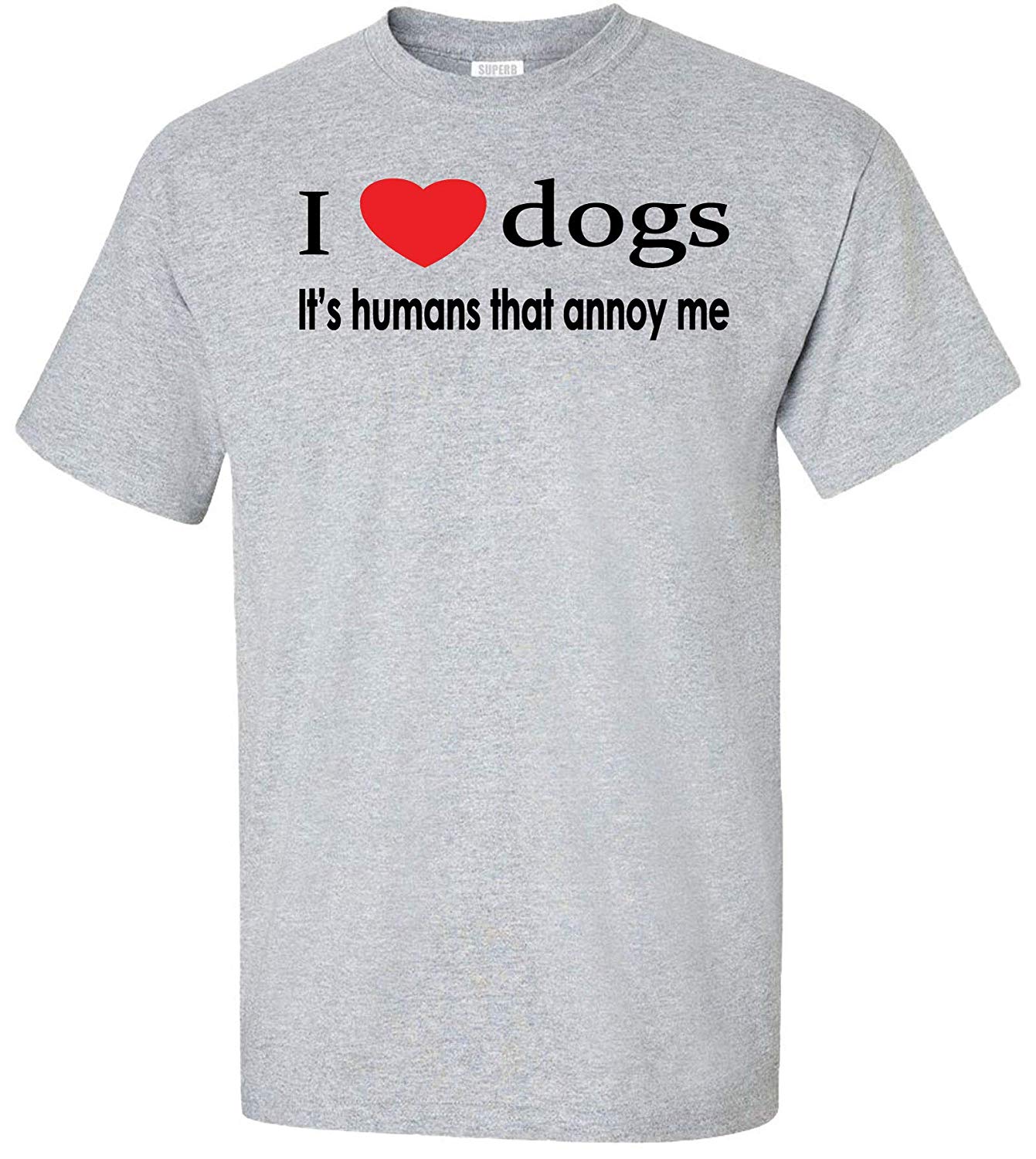 I Love Dogs Its Humans That Annoy Me Adult Grey T-Shirts