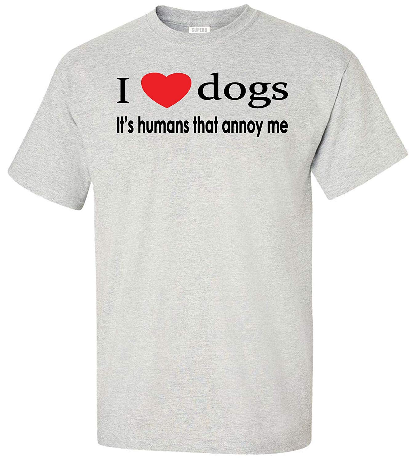 I Love Dogs Its Humans That Annoy Me Adult Grey T-Shirts