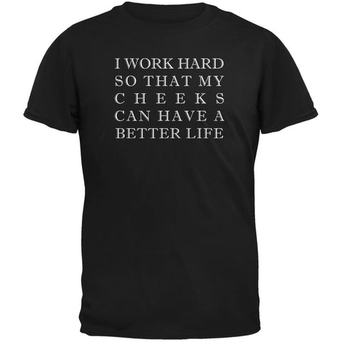 I Work Hard For My Cheeks Adult Black T-Shirts