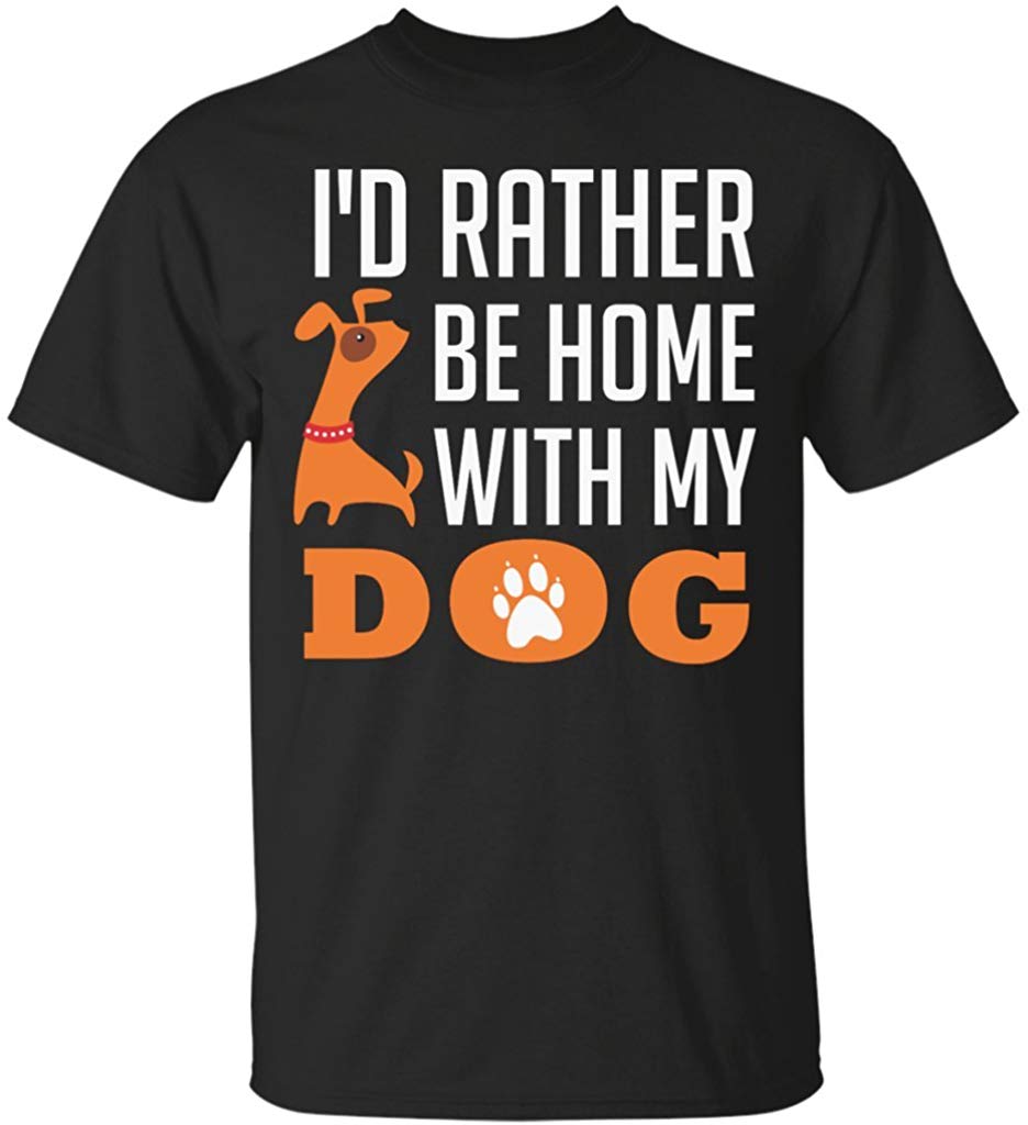 I'd Rather Be Home with My Dog Funny Gift Black T-Shirts