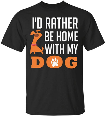 I'd Rather Be Home with My Dog Funny Gift Black T-Shirts