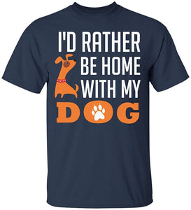 I'd Rather Be Home with My Dog Funny Gift Navy T-Shirts