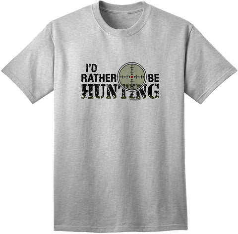 I'd Rather Be Hunting Adult Gray T-Shirts