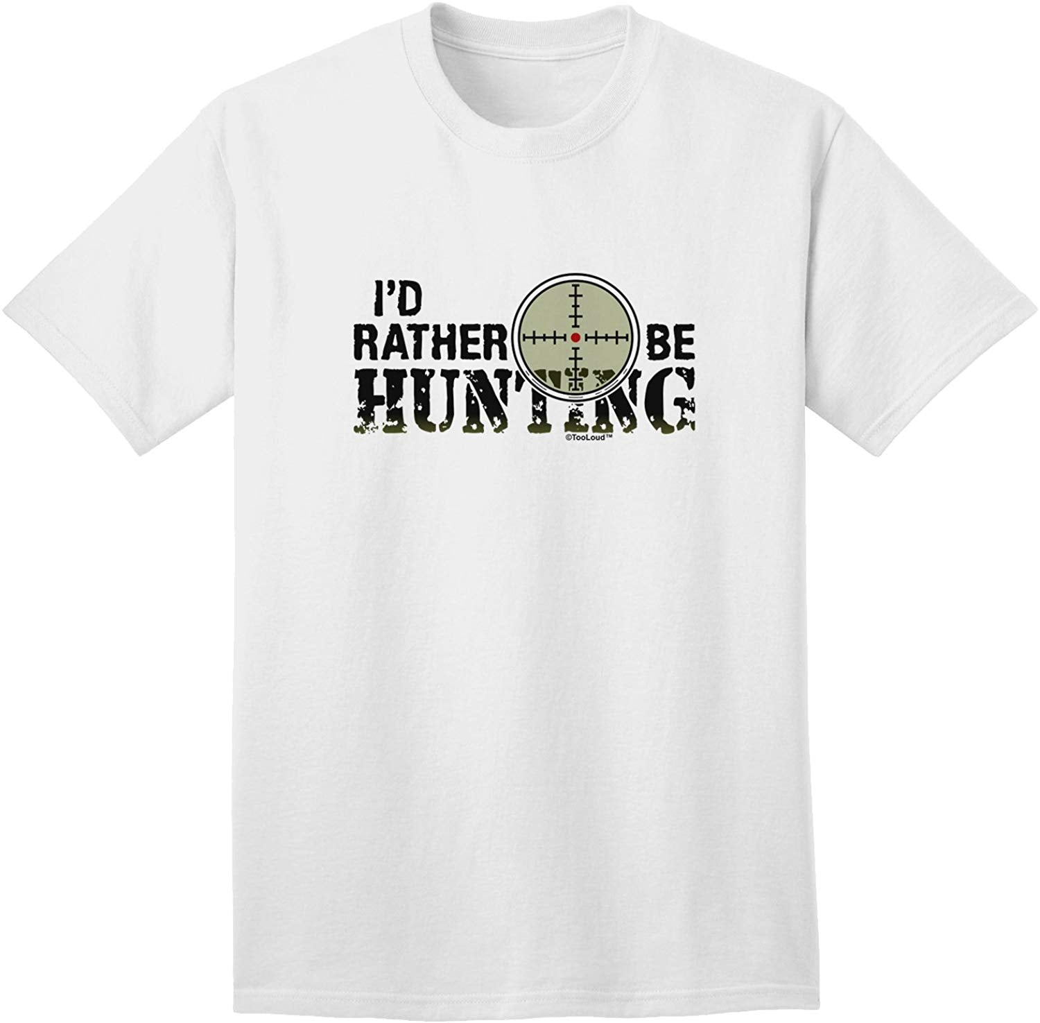 I'd Rather Be Hunting Adult White T-Shirts