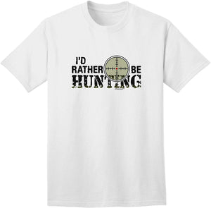 I'd Rather Be Hunting Adult White T-Shirts