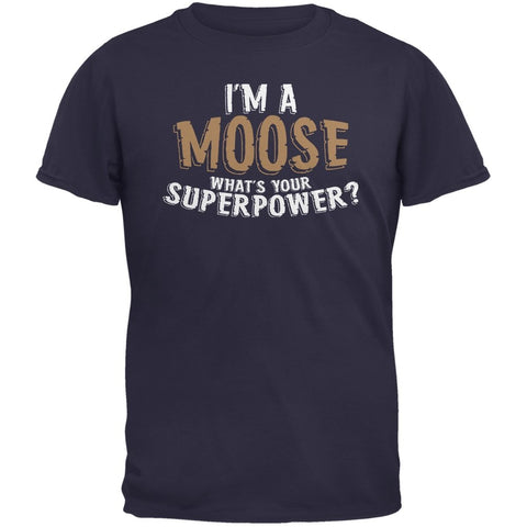 I'm A Moose What's Your Superpower Adult Navy T-Shirts