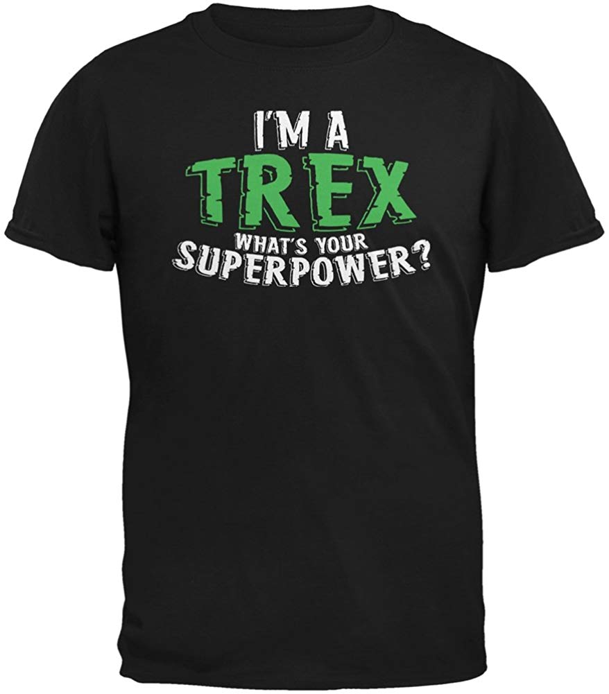 I'm A T-Rex What's Your Superpower Adult Black T-Shirts