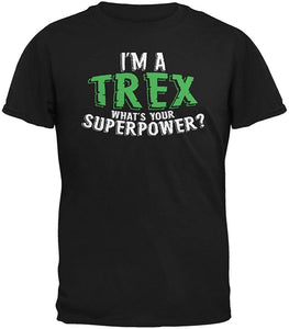 I'm A T-Rex What's Your Superpower Adult Black T-Shirts