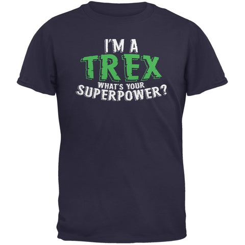 I'm A T-Rex What's Your Superpower Adult Navy T-Shirts