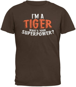 I'm A Tiger What's Your Superpower Brown Adult Brown T-Shirts