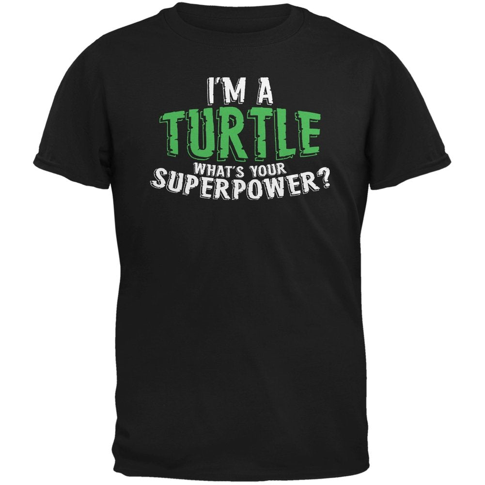 I'm A Turtle What's Your Superpower Adult Black T-Shirts