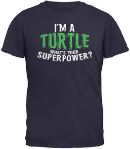 I'm A Turtle What's Your Superpower Adult Navy T-Shirts