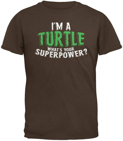 I'm A Turtle What's Your Superpower Brown Adult Brown T-Shirts