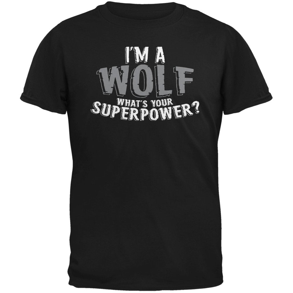 I'm A Wolf What's Your Superpower Adult Black T-Shirts