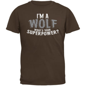 I'm A Wolf What's Your Superpower Brown Adult Brown T-Shirts