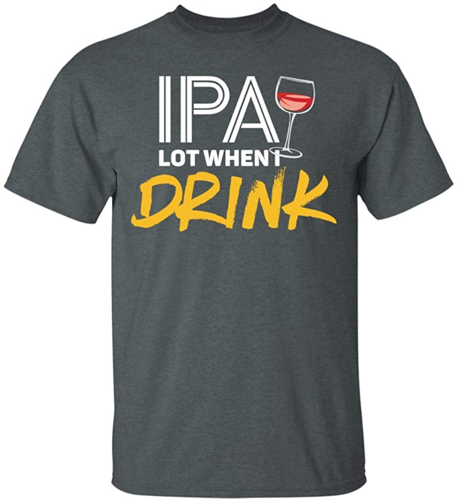 IPA Lot When I Drink-Funny Drinking Brewing & Beer grey T-Shirts