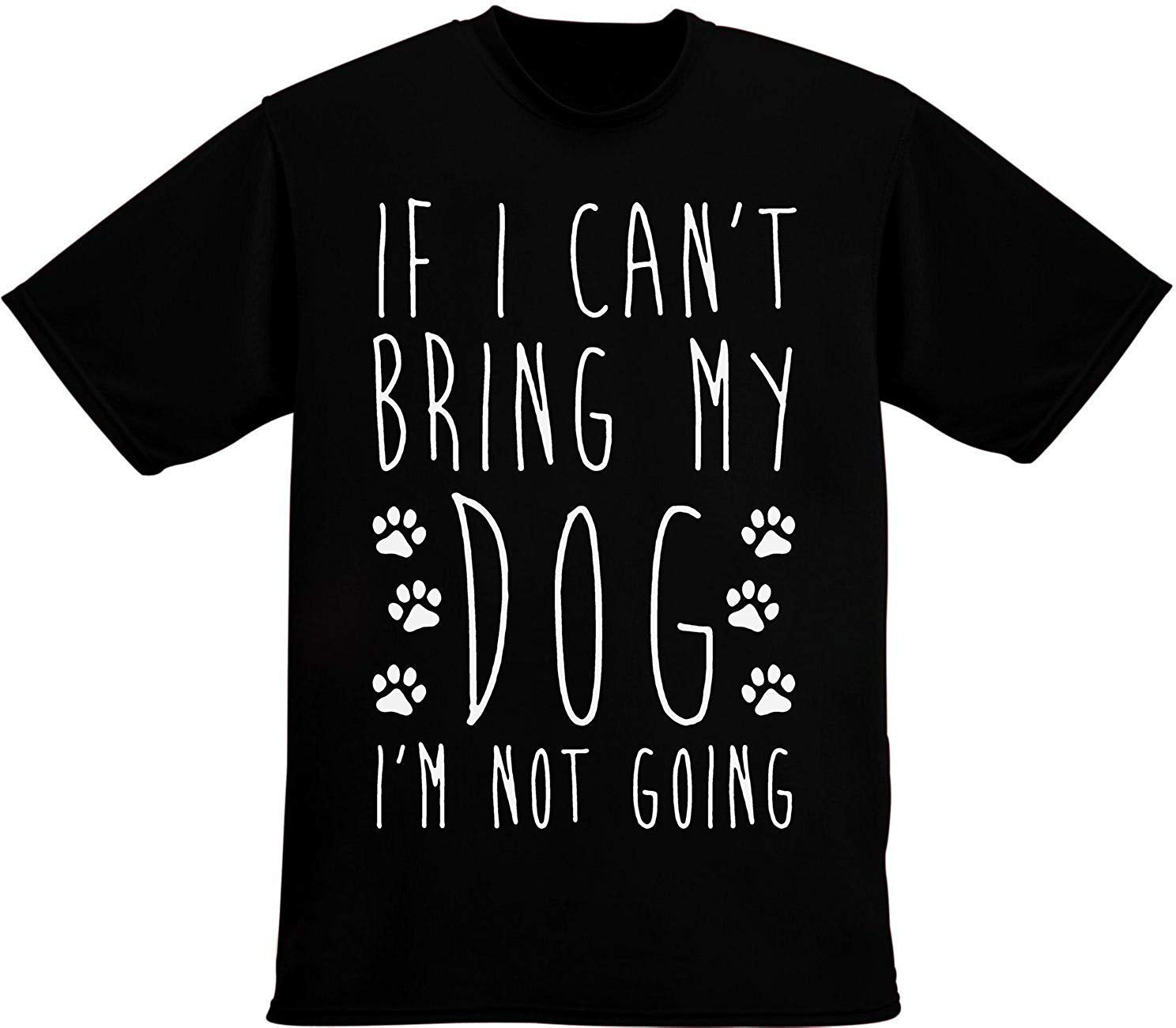 If I Can't Bring My Dog I'm Not Coming Men's Black T-Shirts