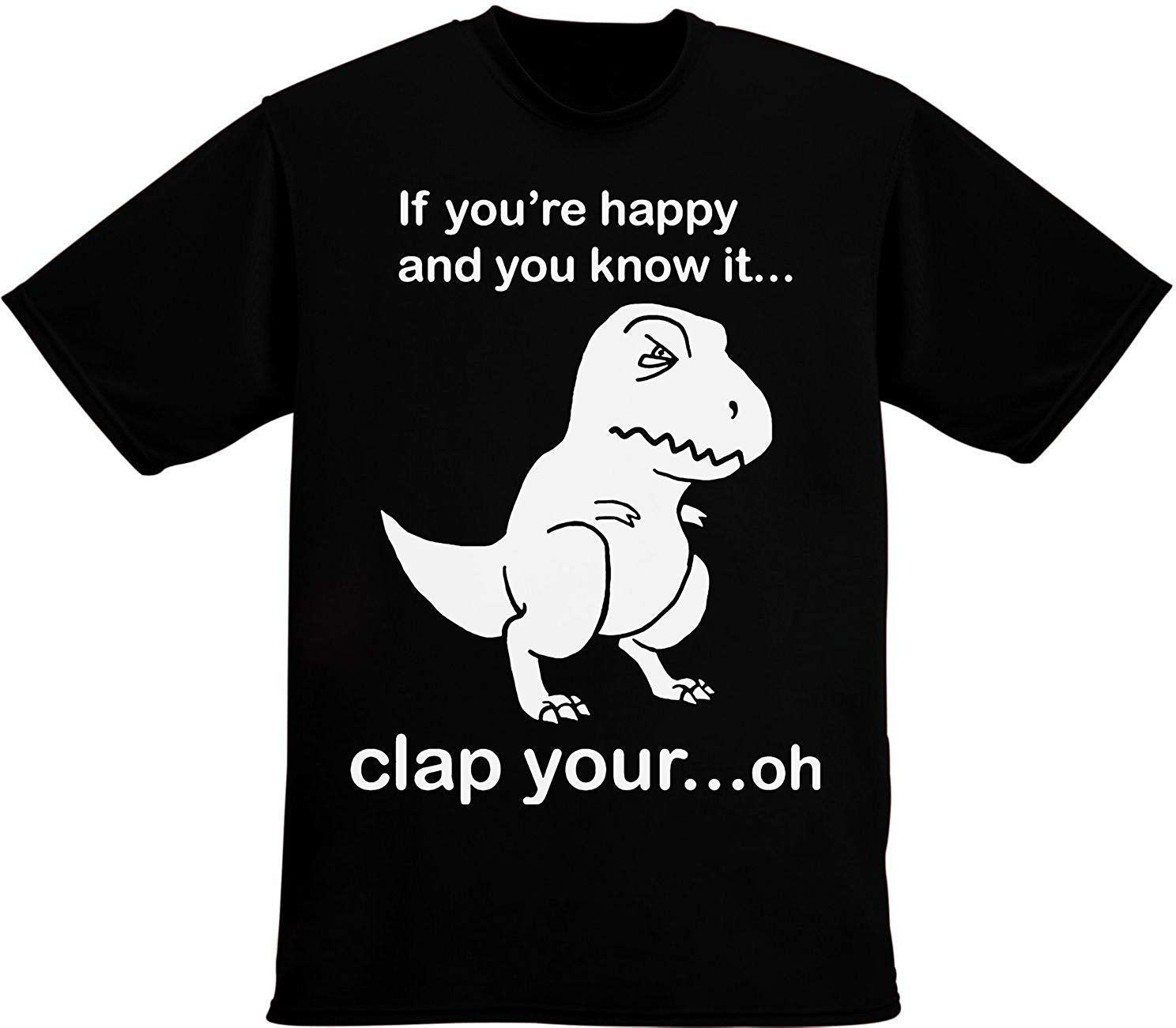 If You are Happy and You Know It Clap Your Oh Men's Black T-Shirts