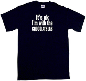 It's OK I'm with The Chocolate Lab Men's Black T-Shirts