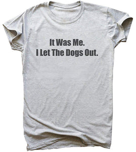 It was Me I Let The Dogs Out Men's Gray Gray T-Shirts