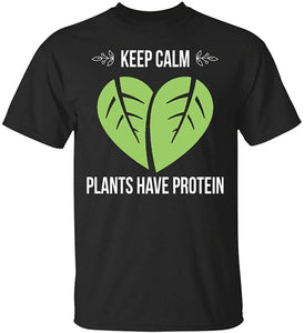 Keep Calm Plants Have Protein,Gift for Vegetarian,Vegan Black T-Shirts