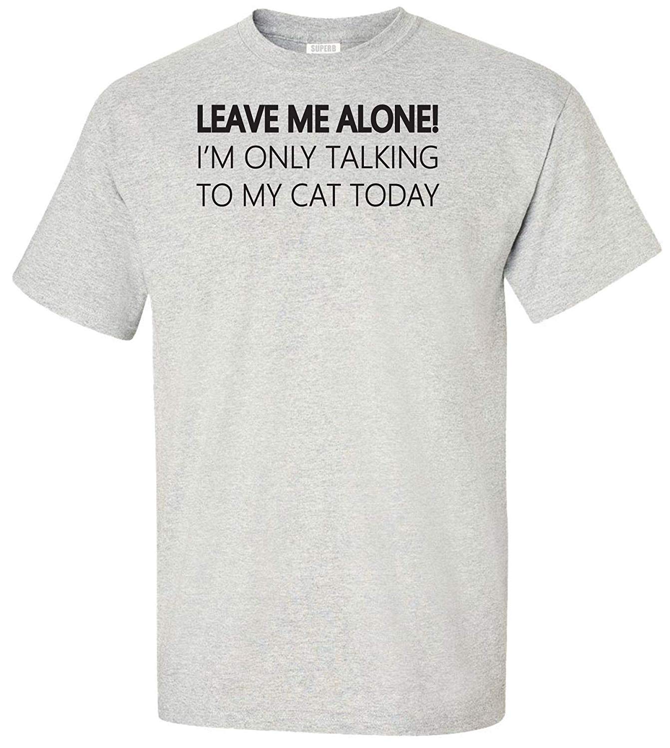 Leave me Alone I'm Only Talking to My Cat Today Adult Grey T-Shirts