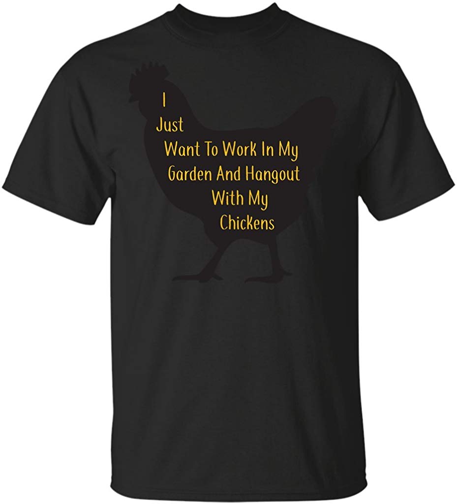 Love Garden-Work in My Garden-Hangout with My Chickens Black T-Shirts